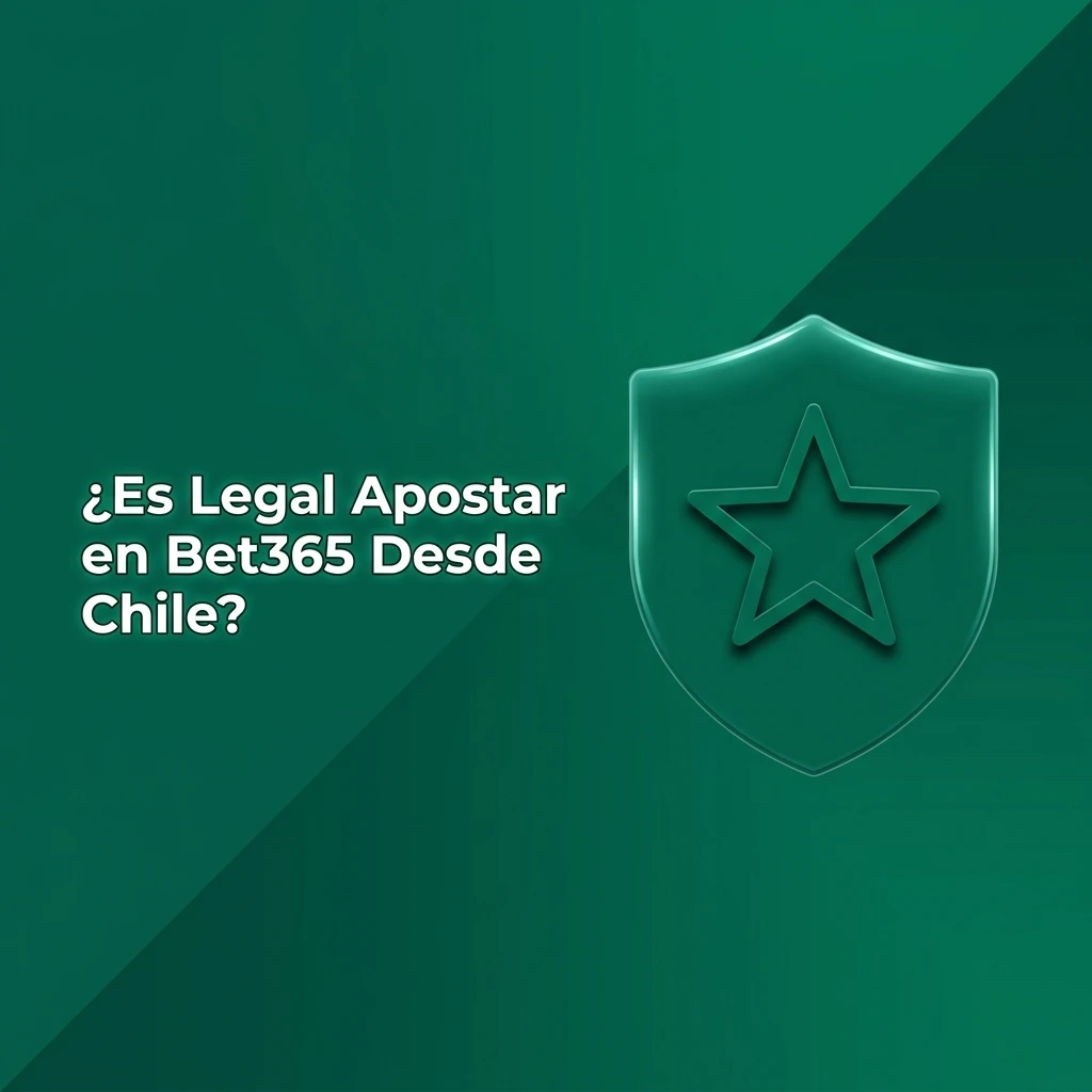 Apuestas en Bet365 desde Chile: legalidad, licencias de Gibraltar y UK, y protección de datos