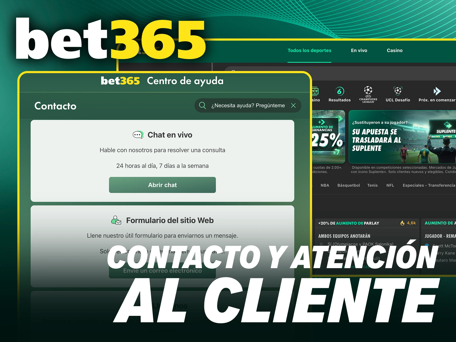 Usa la sección de Bet365 contáctanos para hablar con atención al cliente.