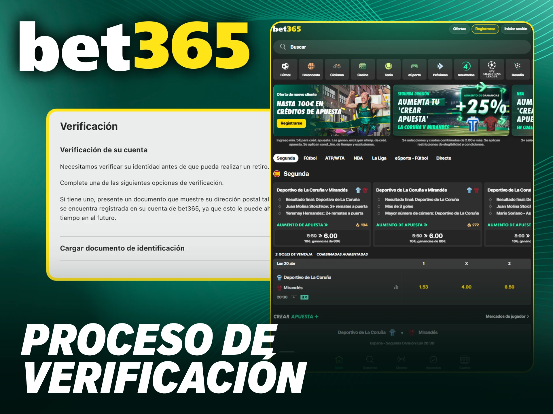 Cumple con el proceso de Bet365 verificación para proteger tu cuenta de usuario.